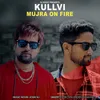 Kullvi Mujra On Fire